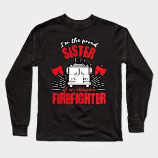 Proud Sister of an Awesome Firefighter Fire Truck Long Sleeve T-Shirt